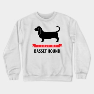 I Love My Basset Hound Crewneck Sweatshirt